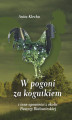 Okładka książki: W pogoni za kogutkiem i inne opowieści z okolic Puszczy Białowieskiej