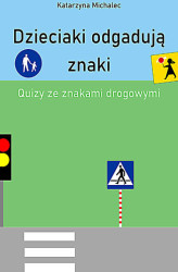 Okładka: Dzieciaki odgadują znaki Quizy ze znakami drogowymi