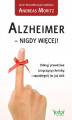 Okładka książki: Alzheimer - nigdy więcej! Odkryj prawdziwe przyczyny choroby i zapobiegnij im już dziś