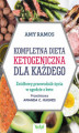 Okładka książki: Kompletna dieta ketogeniczna dla każdego. Źródłowy poradnik życia w zgodzie z keto 
