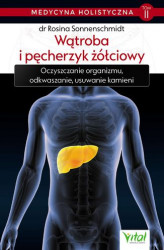 Okładka: "Medycyna holistyczna tom II – Wątroba i pęcherzyk żółciowy. Oczyszczanie organizmu, odkwaszanie, usuwanie kamieni"