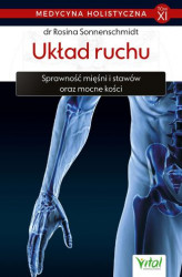 Okładka: Medycyna holistyczna. Tom XI. Układ ruchu. Sprawność mięśni i stawów oraz mocne kości