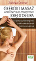 Okładka książki: Głęboki masaż mobilizacyjno-powięziowy kręgosłupa. Jak pozbyć się przewlekłego bólu dzięki innowacyjnej terapii mięśniowo-powięziowej