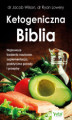 Okładka książki: Ketogeniczna Biblia. Najnowsze badania naukowe, suplementacja, praktyczne porady i przepisy