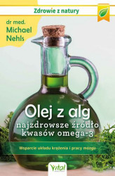 Okładka: Olej z alg – najzdrowsze źródło kwasów omega-3. Wsparcie układu krążenia, odporności i pracy mózgu