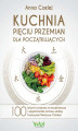 Okładka książki: Kuchnia Pięciu Przemian dla początkujących. 100 łatwych przepisów na bezglutenowe i wegetariańskie potrawy według Tradycyjnej Medycyny Chińskiej