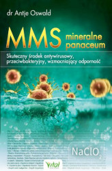 Okładka: MMS – mineralne panaceum. Skuteczny środek antywirusowy, przeciwgrzybiczy, wzmacniający odporność