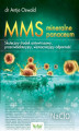 Okładka książki: MMS – mineralne panaceum. Skuteczny środek antywirusowy, przeciwgrzybiczy, wzmacniający odporność