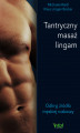 Okładka książki: Tantryczny masaż lingam. Odkryj źródło męskiej rozkoszy 