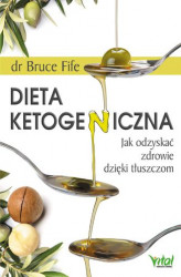Okładka: Dieta ketogeniczna. Jak odzyskać zdrowie dzięki tłuszczom