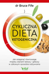 Okładka: Cykliczna dieta ketogeniczna. Jak osiągnąć równowagę między stanem ketozy i glikozy w zdrowym sposobie odżywiania
