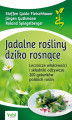 Okładka książki: Jadalne rośliny dziko rosnące. Lecznicze właściwości i składniki odżywcze 200 gatunków polskich roślin