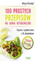 Okładka książki: 100 prostych przepisów na dania ketogeniczne. Pyszne i szybkie keto z 10 składników