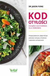 Okładka: Kod otyłości – książka kucharska dla zdrowia. Przepisy kulinarne, dzięki którym pokonasz cukrzycę, schudniesz i poprawisz samopoczucie