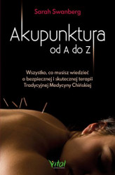 Okładka: Akupunktura od A do Z. Wszystko, co musisz wiedzieć o bezpiecznej i skutecznej terapii Tradycyjnej Medycyny Chińskiej