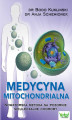 Okładka książki: Medycyna mitochondrialna. Nowatorska metoda na pozornie nieuleczalne choroby
