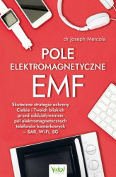 Okładka: Pole elektromagnetyczne EMF. Skuteczne strategie ochrony Ciebie i Twoich bliskich przed oddziaływaniem pól elektromagnetycznych telefonów komórkowych – SAR, Wi-Fi, 5G