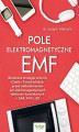 Okładka książki: Pole elektromagnetyczne EMF. Skuteczne strategie ochrony Ciebie i Twoich bliskich przed oddziaływaniem pól elektromagnetycznych telefonów komórkowych – SAR, Wi-Fi, 5G