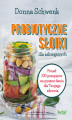 Okładka książki: Probiotyczne słoiki dla zabieganych. Ponad 100 przepisów na pyszne dania dla Twojego zdrowia  