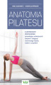 Okładka książki: Anatomia pilatesu. Ilustrowany przewodnik pozwalający uelastycznić mięśnie i osiągnąć równowagę między ciałem a umysłem
