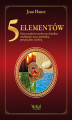 Okładka książki: 5 Elementów - sekret mądrości medycyny chińskiej