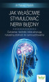 Okładka książki: Jak właściwie stymulować nerw błędny. Ćwiczenia i techniki, które aktywują naturalną zdolność do samouzdrowienia