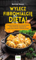 Okładka książki: Wylecz fibromialgię dietą!