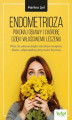 Okładka książki: Endometrioza - pokonaj objawy i chorobę dzięki właściwemu leczeniu.
