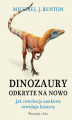 Okładka książki: Dinozaury odkryte na nowo. Jak rewolucja naukowa rewiduje historię