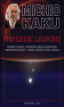 Okładka książki: Przyszłość ludzkości. Podbój Marsa, podróże międzygwiezdne,nieśmiertelność i nasze miejsce poza Ziemią