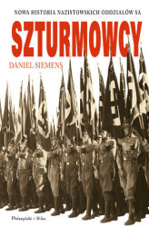 Okładka: Szturmowcy. Nowa historia nazistowskich oddziałów SA