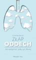 Okładka książki: Złap oddech. Sekrety naszych płuc.Jak oddychać,żeby żyć dłużej