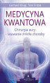 Okładka książki: Medycyna kwantowa. Chirurgia aury - usuwanie źródła choroby