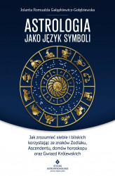 Okładka: Astrologia jako język symboli. Jak zrozumieć siebie i bliskich korzystając ze znaków Zodiaku, Ascendentu, domów horoskopu oraz