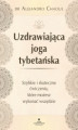 Okładka książki: Uzdrawiająca joga tybetańska. Szybkie i skuteczne ćwiczenia, które możesz wykonać wszędzie