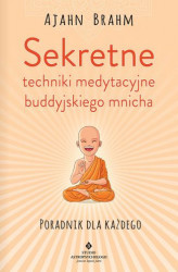 Okładka: Sekretne techniki medytacyjne buddyjskiego mnicha. Poradnik dla każdego