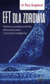 Okładka książki: EFT dla zdrowia. Sprawdzona naukowo technika eliminowania stresu i chronicznych dolegliwości