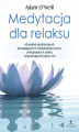 Okładka książki: Medytacja dla relaksu. 60 praktyk medytacyjnych, które pomogą zredukować stres, pielęgnować spokój i poprawić jakość snu