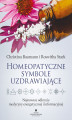 Okładka książki: Homeopatyczne symbole uzdrawiające. Najnowsze odkrycie medycyny energetycznej i informacyjnej