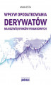 Okładka książki: Wpływ opodatkowania derywatów na rozwój rynków finansowych