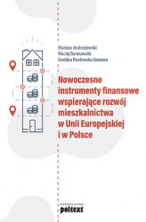 Okładka: Nowoczesne instrumenty finansowe wspierające rozwój mieszkalnictwa w Unii Europejskiej i w Polsce