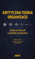 Okładka książki: Krytyczna teoria organizacji. Elementy filozofii i praktyki zarządzania