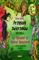 Okładka: Przygody zwierzaków od A do Z. An Alphabet of Animal Adventures w wersji dwujęzycznej dla dzieci