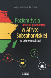Okładka: Poziom życia a wzrost gospodarczy w Afryce Subsaharyjskiej w dobie globalizacji