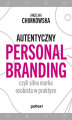 Okładka książki: Autentyczny personal branding, czyli silna marka osobista w praktyce