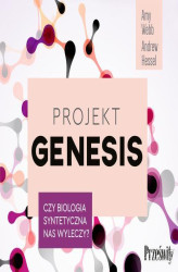 Okładka: Projekt Genesis. Czy biologia syntetyczna nas wyleczy?