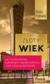 Okładka książki: Złoty wiek. Jak Polska została europejskim liderem wzrostu i jaka czeka ją przyszłość