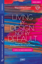 Okładka: Living by Design, Not by Default Nonsense-Free Life in a Beautiful World Full of Crap w wersji do nauki angielskiego