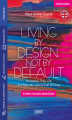 Okładka książki: Living by Design, Not by Default Nonsense-Free Life in a Beautiful World Full of Crap w wersji do nauki angielskiego