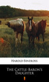 Okładka książki: The Cattle-Baron\\\'s Daughter